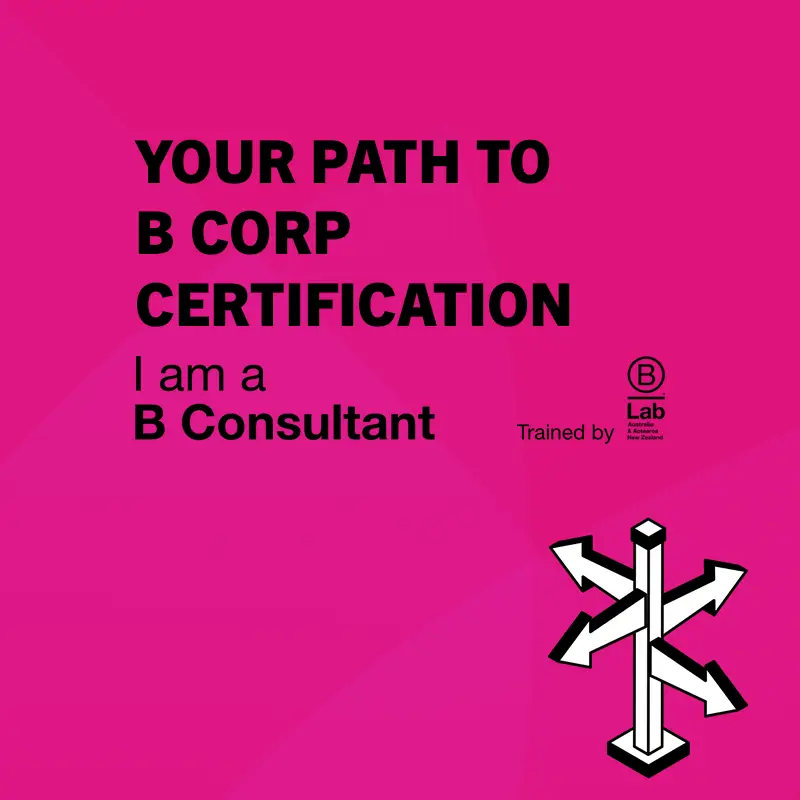 Helping Your Business Achieve B Corp Certification 23 Your path to becoming a B Corp